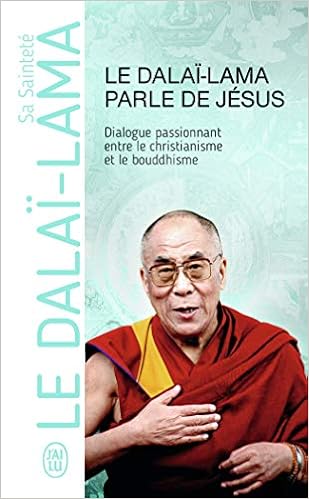 Amazon Fr Le Dalai Lama Parle De Jesus Une Perspective Bouddhiste Sur Les Enseignements De Jesus Dalai Lama Xivᵉ Tenzin Gyatso Sa Saintete Le Ribes Jean Michel Lablanche Dominique Kiely Robert Livres