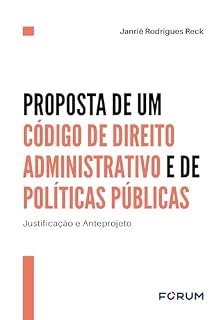 Livro Proposta de um código de direito administrativo e de políticas públicas: justificação e anteprojeto