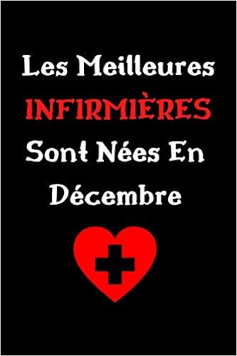 Les Meilleures Infirmieres Sont Nees En Decembre Un Carnet De Notes Drole Pour Les Infirmieres De 107 Pages A5 Joli Cadeau Original Anniversaire D Une Infirmiere French Edition Collections Emiley Amazon Com