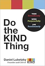 Do the KIND Thing: Think Boundlessly, Work Purposefully, Live Passionately