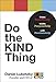 Do the KIND Thing: Think Boundlessly, Work Purposefully, Live Passionately - Book by Daniel Lubetzky