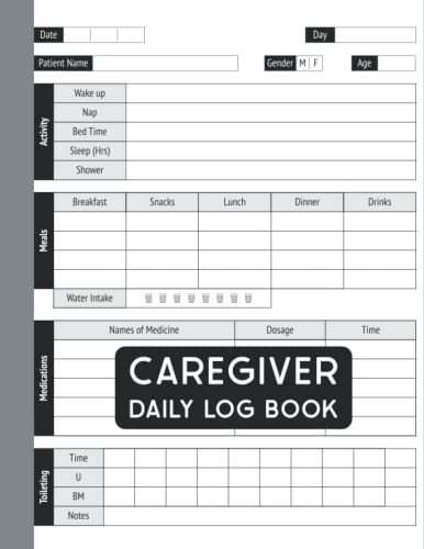 Caregiver Daily Log Book: Caregiver Journal Organizer Log Book - Patients Medical Diary and Medicine Reminder Log - Patient Care Report - Record Daily ... Sugar, Oxygen Level, Temperature and More