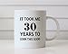 MAUAG Funny Birthday Coffee Mug, It Took Me 30 Years to Look This Good Best 30th Birthday Gifts for Family Cup White, 11 Oz