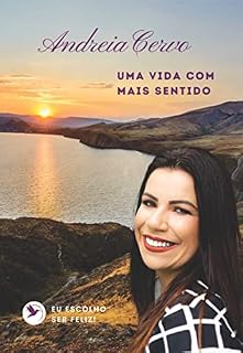 Livro Uma vida com mais sentido. Eu escolho ser feliz!