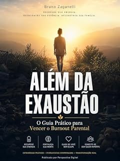 Livro ALÉM DA EXAUSTÃO: O Guia Prático para Vencer o Burnout Parental