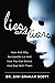 Lies and Liars: How and Why Sociopaths Lie and How You Can Detect and Deal with Them by Gini Graham Scott