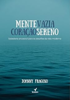 Livro MENTE VAZIA, CORAÇÃO SERENO.: Sabedoria milenar para os desafios da vida moderna