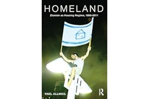 Homeland: Zionism as Housing Regime, 1860–2011 (Planning, History and Environment Series)