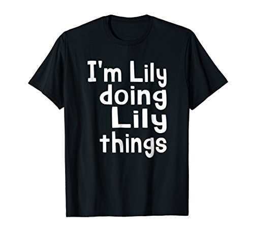 I'm Lily Doing Lily Things Fun Personalized First Name T-ShirtOEKO-TEX STANDARD 100