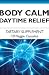 Body Calm Daytime Relief for the Feeling of Daytime Anxiety and Stress.