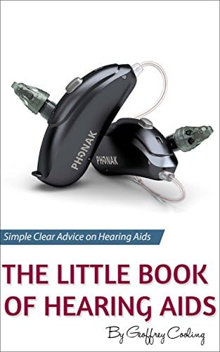 The Little Book of Hearing Aids 2018: The only hearing aid book you will ever need