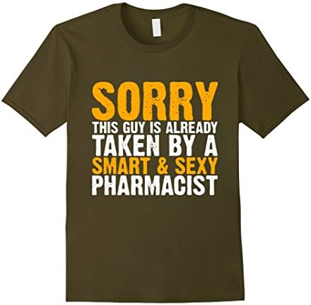 Men's Sorry this guy is already taken by a smart sexy pharmacist Large Olive