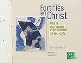Fortifiés en Christ : Vers la confirmation et l'eucharistie à l'âge adulte, carnet de bord by 