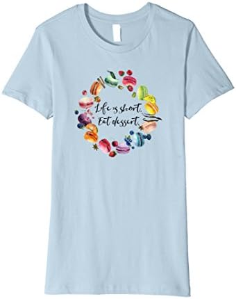 Women's Life is short. Eat dessert. Inspirational Macaroon T-Shirt XL Baby Blue