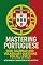 Livro Mastering Portuguese: 9000 Grammar and Vocabulary Questions for All Levels with Answers, Translations & Explanations