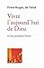 Vivre l'aujourd'hui de Dieu: et les premiers livres (Les écrits de frère Roger t. 3) (French Editi by