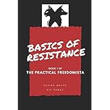 Basics of Resistance: The Practical Freedomista, Book I