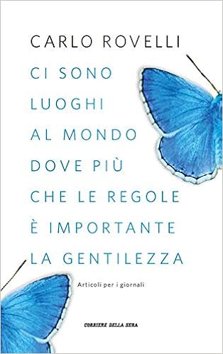 Carlo Rovelli - Ci sono luoghi al mondo dove più che le regole è importante la gentilezza (2018)