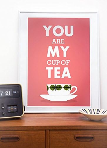 You are My cup of tea, Love print