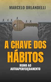 Livro A Chave dos Hábitos: Rumo ao Autoaperfeiçoamento