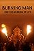 Burning Man and the Meaning of Life