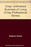 Image de Crisp: Unfinished Business of Living (Crisp Professional Series)