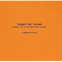 Tangerine Dream Pionnier de la musique électronique (French Edition) book cover Tangerine Dream Pionnier de la musique électronique (French Edition) book cover