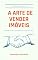 Livro A Arte de Vender Imóveis: Estratégias Comprovadas para o Sucesso