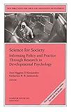 Science for Society: Informing Policy and Practice Through Research in Developmental Psychology:NewDirections for Child and Adolescent Develpment #98