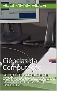 Livro Reuso de modelos de domínio de processos de negócio através de analogia: Ciências da Computação