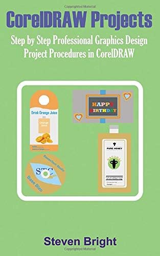 CorelDRAW Projects: Step by Step Professional Graphics Design Project Procedures in CorelDRAW (CorelDRAW How Book 2)