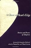 Image de The Ghost at Heart's Edge: Stories and Poems on Adoption (IO Series)