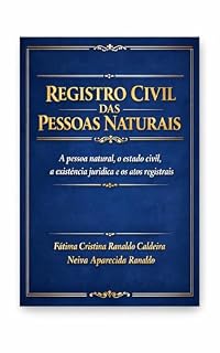 Livro REGISTRO CIVIL DAS PESSOAS NATURAIS : A pessoa natural, o estado civil, a existência jurídica e os atos registrais