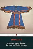 American Indian Stories, Legends, and Other Writings (Penguin Classics) by Zitkala-Sa, Cathy N. Davidson