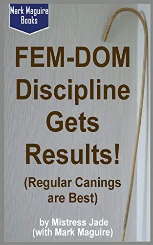 Fem-Dom Discipline Gets Results! (Regular Canings are Best)