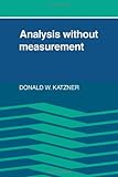 Analysis Without Measurement, Katzner, Donald W., 0521248477