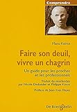 Faire son deuil, vivre un chagrin. Un guide pour les proches et les professionnels by Manu Keirse, Jean-Yves Hayez