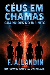 Livro Céus em Chamas: Guardiões do Infinito : Nem tudo que vem do céu é um milagre