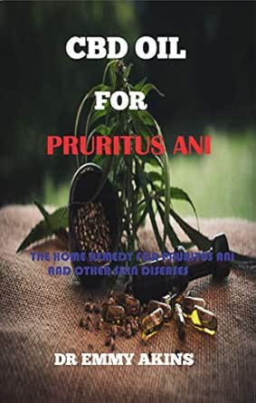 Cbd Oil For Pruritus Ani The Home Remedy For Pruritus Ani And Other Skin Diseases Ebook Akins Dr Emmy Kindle Store Amazon Com