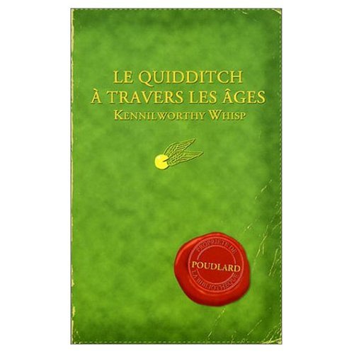 Le Quidditch a Travers Les Ages / Quidditch Through the Ages (Harry Potter) (French Edition)