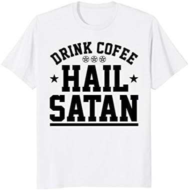 Drink Coffee Hail Satan T-Shirt