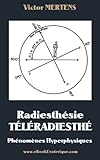 Radiesthesie TeleRadiesthesie: Phénomènes Hyperphysiques (French Edition) by Victor Mertens
