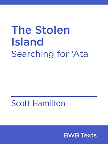 The Stolen Island: Searching for 'Ata (BWB Texts Book 50)