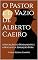 Livro O Pastor e o Vazio de Alberto Caeiro: A Negação do Pensamento e a Busca pela Sensação Pura (O Teatro da Mente: Uma Análise Psicanalítica de Pessoa e Seus Heterônimos Livro 2)