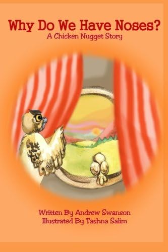 Why Do We Have Noses?: A Chicken Nugget Story (The Adventures of Chicken Nugget) (Volume 1)