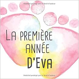 La Premiere Annee D Eva Album Bebe A Remplir Pour La Premiere Annee De Vie Album Naissance Fille French Edition Publishing Babymemories Fr Amazon Com Books