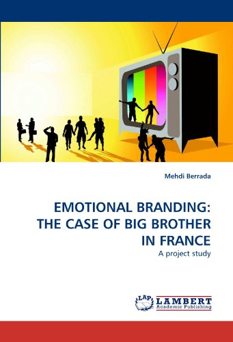 EMOTIONAL BRANDING: THE CASE OF BIG BROTHER IN FRANCE: A project study