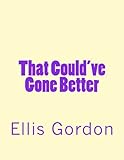 That Could've Gone Better by Ellis Gordon