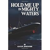 Hold Me Up In Mighty Waters