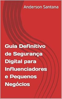 Livro Guia Definitivo de Segurança Digital para Influenciadores e Pequenos Negócios